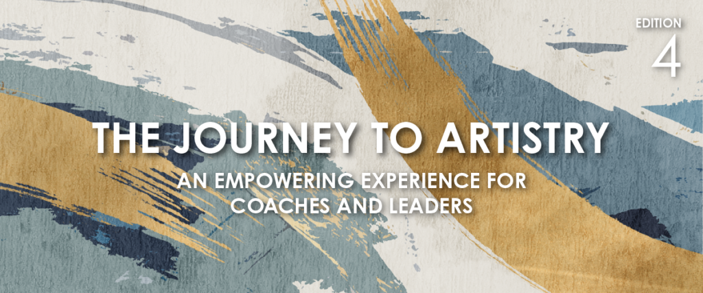 The Journey To Artistry - An Empowering Experience for Coaches and Leaders